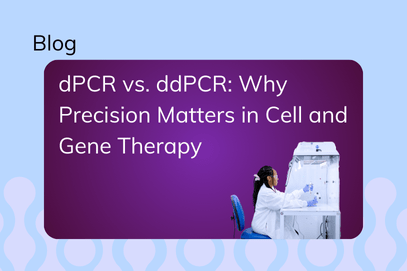 PCR vs. ddPCR: Why Precision Matters in Cell Therapy